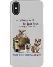Load image into Gallery viewer, English Bulldog Just Fine With Wine  Gift For Dog Lovers Phone case
