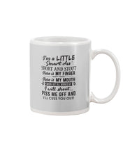 Load image into Gallery viewer, I'm A Little Smart Ass Short And Stout My Finger My Mouth Trending Mug
