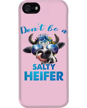 Load image into Gallery viewer, Don't Be A Salty Heifer Gift For Women Phone case
