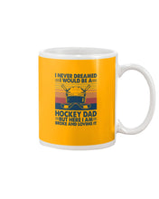 Load image into Gallery viewer, I Never Dreamed I Would Be A Hockey Dad Special Custom Design Mug
