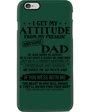 Load image into Gallery viewer, I Ge My Attitude From My August Dad Birthday Meaningful Gift Phone case
