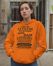 Load image into Gallery viewer, I Ge My Attitude From My August Dad Birthday Meaningful Gift Hoodie
