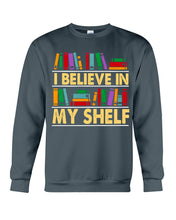 Load image into Gallery viewer, I Believe In My Shelf Trending For Book Lovers Sweatshirt
