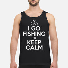 Load image into Gallery viewer, I Go Fishing To Keep Calm Gift For Fishing Lovers Unisex Tank Top
