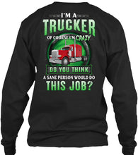 Load image into Gallery viewer, I'm A Trucker Of Course I'm Crazy Special Custom Design Unisex Long Sleeve
