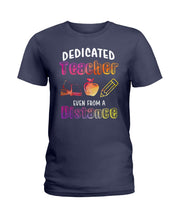 Load image into Gallery viewer, Dedicated Teacher Even From A Distance Special Custom Design Ladies Tee
