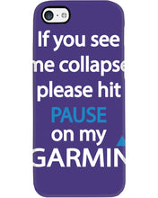 Load image into Gallery viewer, If You See Me Collapse Please Hit Pause On My Garmin Phone case
