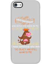 Load image into Gallery viewer, Cow I Need Somebody Who Sees The Crazy And Still Wants Me Phone case
