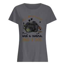 Load image into Gallery viewer, All I Need IS Love And A Camera And A Dog Gift For Dog Lovers Ladies Tee
