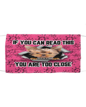 Load image into Gallery viewer, If You Can Read This You Are Too Close Yorkie Gift For Dog Lovers Cloth Face Mask
