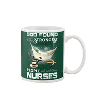 Load image into Gallery viewer, God Found Is The Strongest People And Made Then Nurses Gift For Nurse Mug
