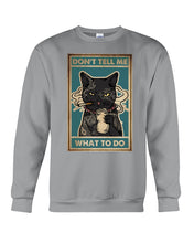 Load image into Gallery viewer, Lovely Phone Case For Cat Lovers Don't Tell Me What To Do Sweatshirt
