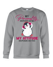 Load image into Gallery viewer, Cute Penguin My Attitude Depends On You Gift For Penguin Lovers Sweatshirt
