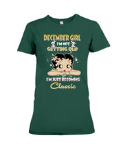 Load image into Gallery viewer, Birthday Gift For December  Girl I’m Not Getting Old I’m Just Becoming Classic Ladies Tee
