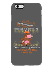 Load image into Gallery viewer, Cow I Need Somebody Who Sees The Crazy And Still Wants Me Phone case
