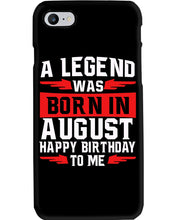 Load image into Gallery viewer, A Legend Was Born In August Happy Birthday To Me Birthday Gift Phone case
