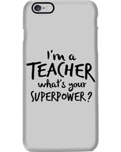 Load image into Gallery viewer, I'm A Teacher What Is You Superpower Gift For Teacher Phone case
