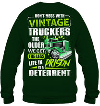 Load image into Gallery viewer, Don't Mess With Vintage Truckers The Older We Get The Less Sweatshirt

