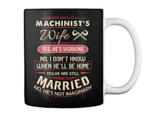 Load image into Gallery viewer, Gift For Machinist's Wife He's Working Mug
