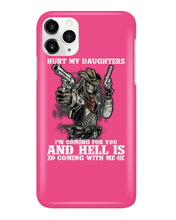 Load image into Gallery viewer, I'm Coming For You And Hell Is Coming With Me Phone case
