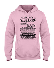 Load image into Gallery viewer, I Ge My Attitude From My August Dad Birthday Meaningful Gift Hoodie
