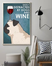Load image into Gallery viewer, Easily Distracted By Dogs And Wine Gift For Pug Lovers Vertical Poster
