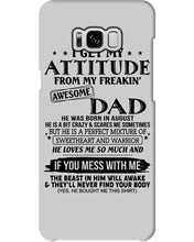 Load image into Gallery viewer, I Ge My Attitude From My August Dad Birthday Meaningful Gift Phone case
