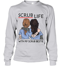 Load image into Gallery viewer, Scrub Life With My Scrub Bestie Gift For Friends Unisex Long Sleeve
