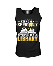 Load image into Gallery viewer, Keep Calm Seriously You're In A Library Trending Gift For Librarian Unisex Tank Top

