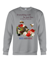 Load image into Gallery viewer, Everything Will Be Just Fine As Long As There Are Bees And Wine Gift For Bee Lovers Sweatshirt
