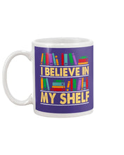 Load image into Gallery viewer, I Believe In My Shelf Trending For Book Lovers Mug
