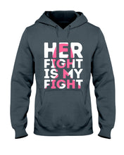 Load image into Gallery viewer, Her Fight Is My Fight Breast Cancer Awareness Meaningful Gift Hoodie
