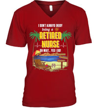 Load image into Gallery viewer, I Don't Always Enjoy Being A Retired Nurse Gift For Women Guys V-Neck
