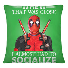 Load image into Gallery viewer, Deadpool I Almost Had To Socialize Gift For Fans Pillow Cover

