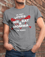 Load image into Gallery viewer, He Only Loves His Bat And Momma I'm Sorry Trending Guys Tee
