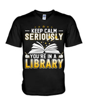 Load image into Gallery viewer, Keep Calm Seriously You're In A Library Trending Gift For Librarian Guys V-Neck
