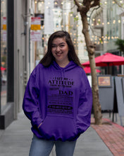Load image into Gallery viewer, I Ge My Attitude From My August Dad Birthday Meaningful Gift Hoodie
