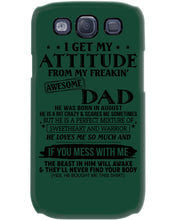 Load image into Gallery viewer, I Ge My Attitude From My August Dad Birthday Meaningful Gift Phone case

