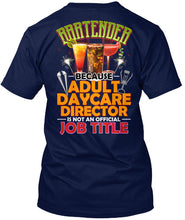 Load image into Gallery viewer, Bartender Because Adult Daycare Director Gift Guys Tee
