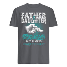 Load image into Gallery viewer, Father And Daughter Always Heart To Heart Gift For Dad Guys Tee
