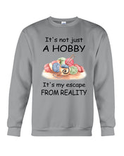 Load image into Gallery viewer, It's Not Just A Hobby It's My Escape From Reality Gift For Embroider Lovers Sweatshirt
