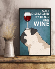 Load image into Gallery viewer, Easily Distracted By Dogs And Wine Gift For Pug Lovers Vertical Poster
