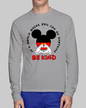 Load image into Gallery viewer, In A World Where You Can Be Anything Be Kind Gift For Mickey Lovers Unisex Long Sleeve
