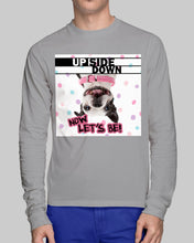 Load image into Gallery viewer, Boston Upside Down Now Let's Be Gift For Dog Lovers Unisex Long Sleeve
