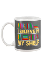 Load image into Gallery viewer, I Believe In My Shelf Trending For Book Lovers Mug
