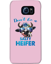 Load image into Gallery viewer, Don't Be A Salty Heifer Gift For Women Phone case
