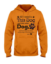 Load image into Gallery viewer, All I Need Is This Dog And That Other Dog Custom Gift For Dog Lovers Hoodie
