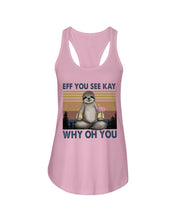 Load image into Gallery viewer, Eff You See Kay Why Oh You Sloth Custom Design Ladies Flowy Tank
