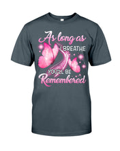 Load image into Gallery viewer, As Long As I Breathe You'll Be Remembred Custom Gift For Family Guys Tee
