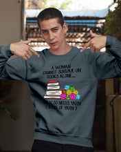 Load image into Gallery viewer, A Woman Cannot Survive On Book Alone She Also Needs Yarn Trending Sweatshirt
